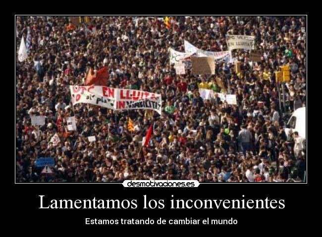 Lamentamos los inconvenientes - Estamos tratando de cambiar el mundo