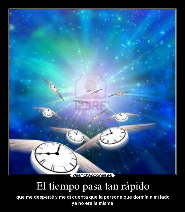 El tiempo pasa tan rápido - 