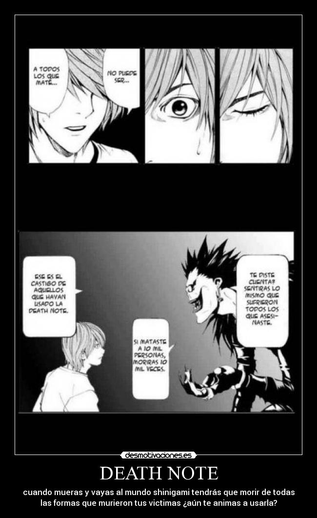 DEATH NOTE - cuando mueras y vayas al mundo shinigami tendrás que morir de todas
las formas que murieron tus victimas ¿aún te animas a usarla?