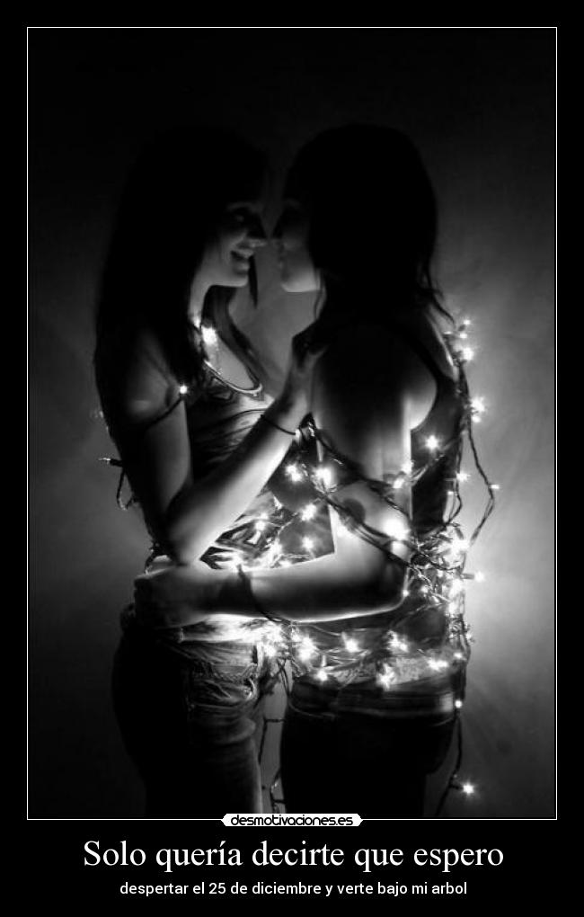 Solo quería decirte que espero -