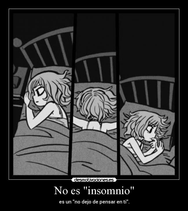 No es insomnio - es un no dejo de pensar en ti.