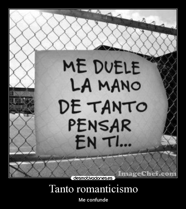 Tanto romanticismo - Me confunde