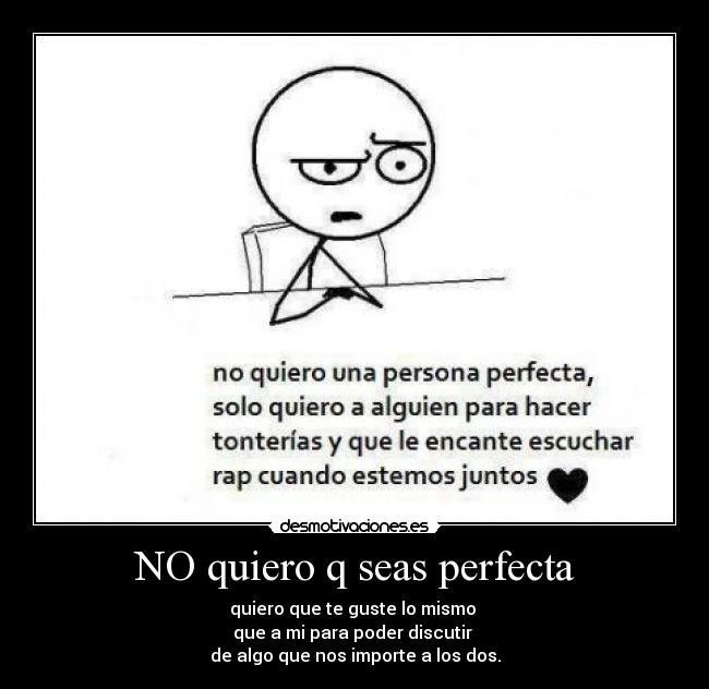 NO quiero q seas perfecta -