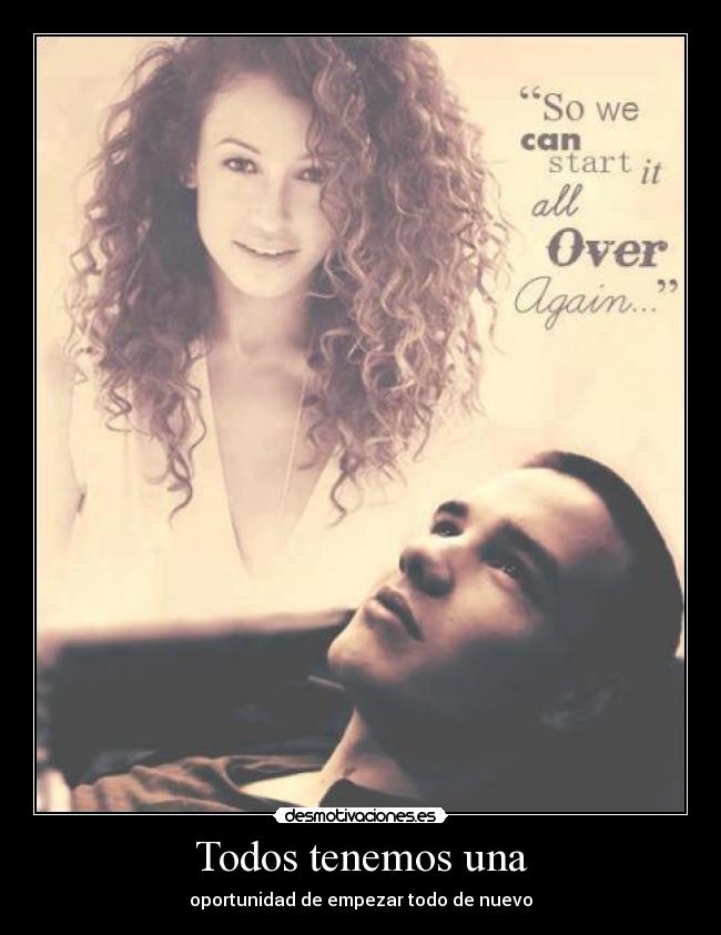 Todos tenemos una - oportunidad de empezar todo de nuevo