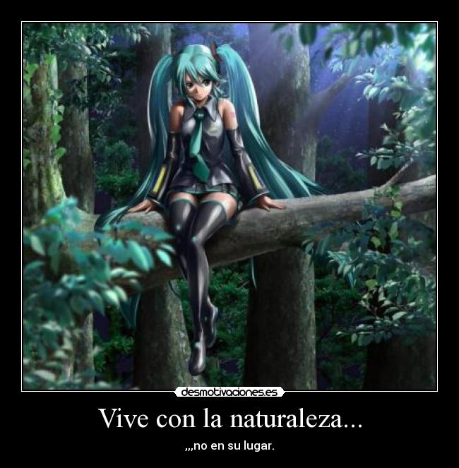 Vive con la naturaleza... -