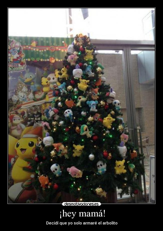 ¡hey mamá! - Decidí que yo solo armaré el arbolito