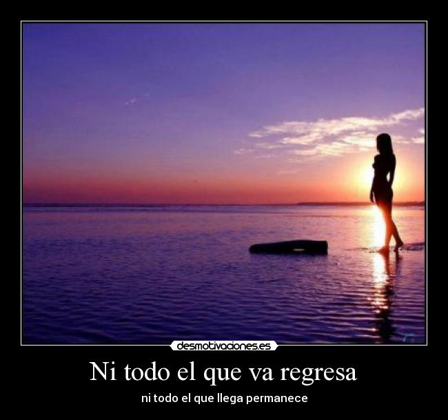 Ni todo el que va regresa - 