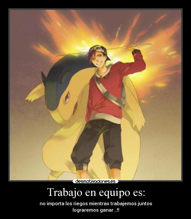 Trabajo en equipo es: - no importa los riegos mientras trabajemos juntos
lograremos ganar ..!!