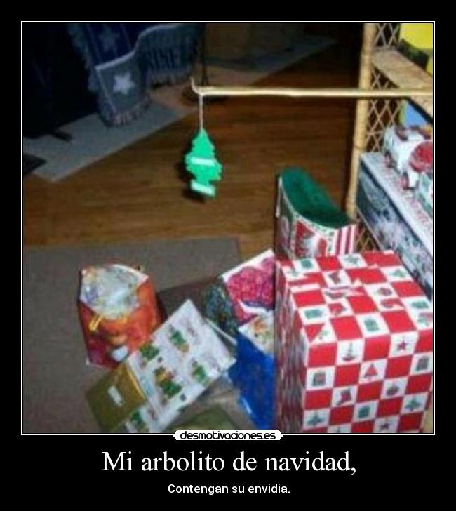 Mi arbolito de navidad, - Contengan su envidia.