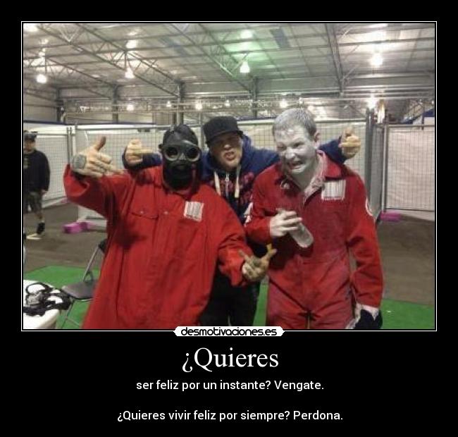 ¿Quieres - ser feliz por un instante? Vengate.

¿Quieres vivir feliz por siempre? Perdona.