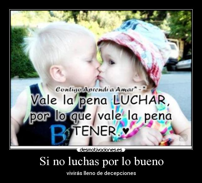 Si no luchas por lo bueno - 
