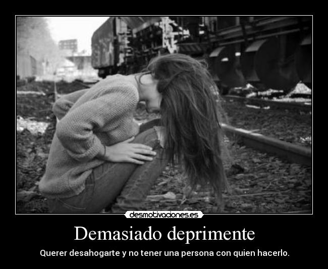 Demasiado deprimente -