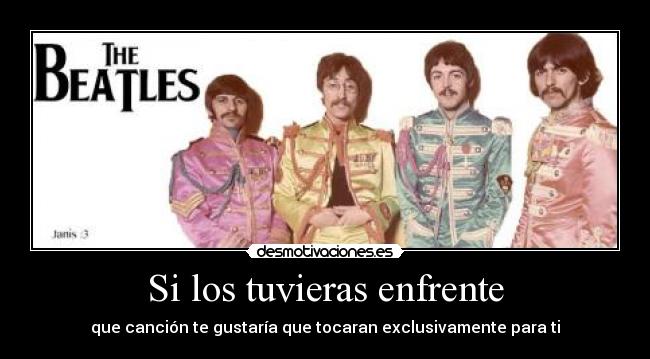 Si los tuvieras enfrente - que canción te gustaría que tocaran exclusivamente para ti