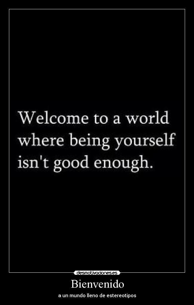 Bienvenido - a un mundo lleno de estereotipos