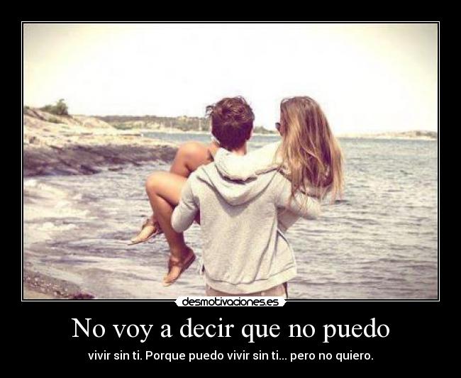 No voy a decir que no puedo -