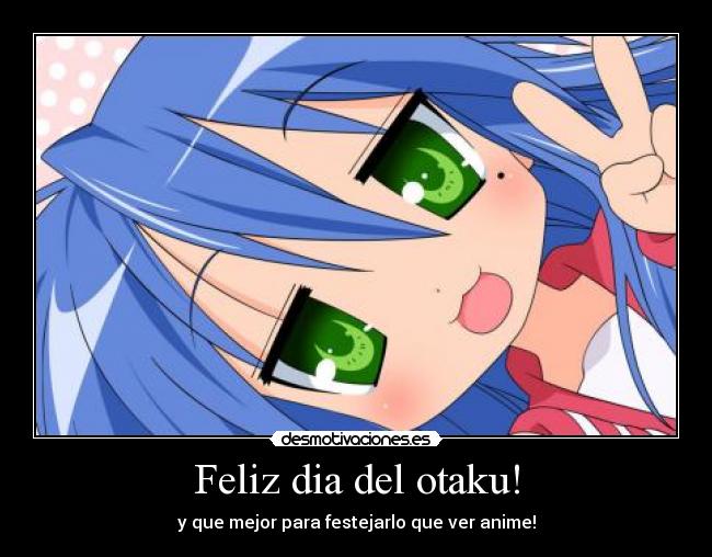 Feliz dia del otaku! - y que mejor para festejarlo que ver anime!