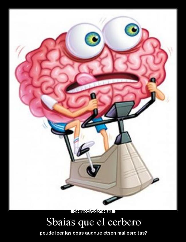 Sbaias que el cerbero - peude leer las coas auqnue etsen mal esrcitas?