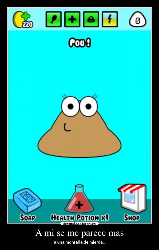 A mi se me parece mas - a una montaña de mierda...