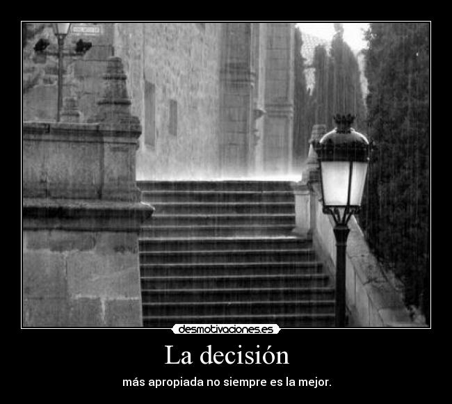 La decisión - más apropiada no siempre es la mejor.