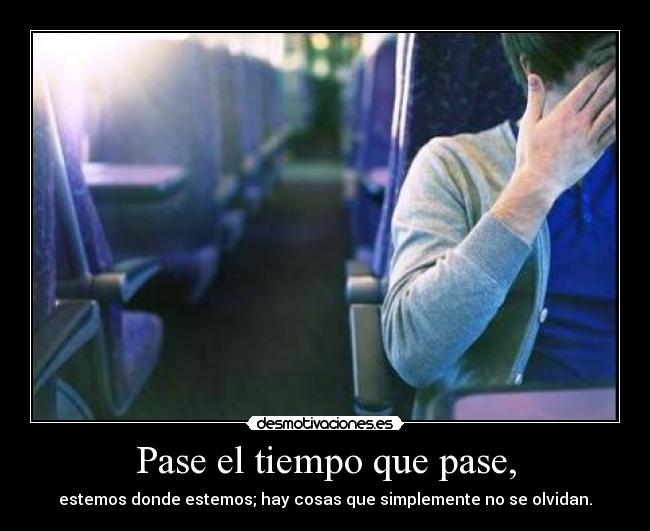 Pase el tiempo que pase, - 