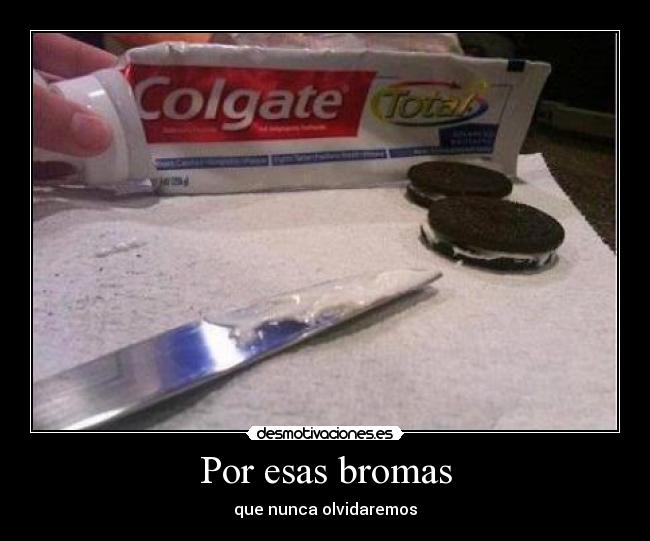 Por esas bromas - que nunca olvidaremos