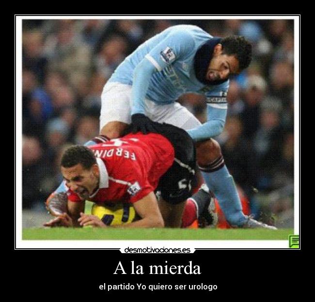 A la mierda - el partido Yo quiero ser urologo