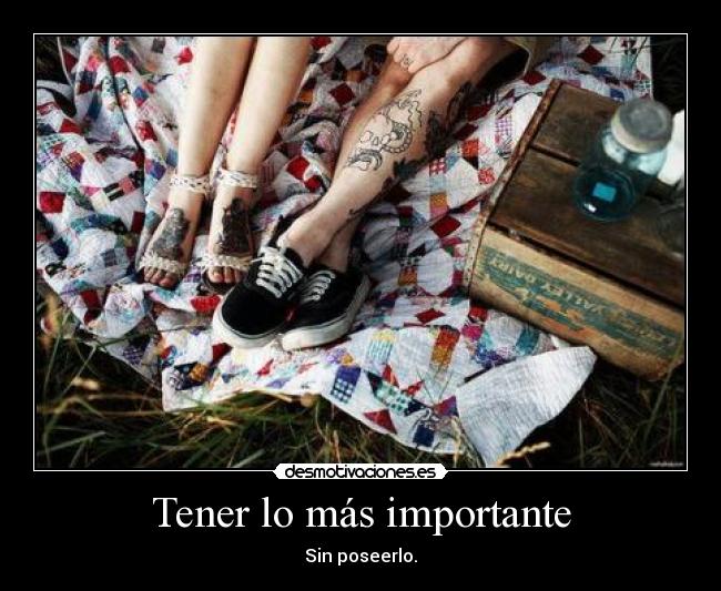 Tener lo más importante -