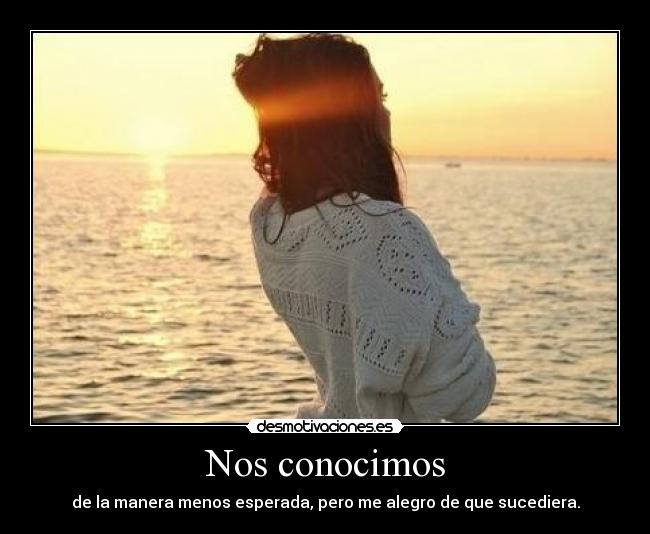 Yo Sé Que Apenas Nos Conocimos Amor Nos conocimos | Desmotivaciones