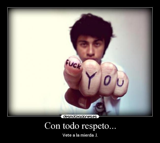 Con todo respeto... - 