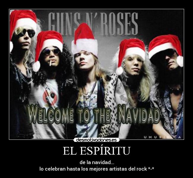 EL ESPÍRITU - de la navidad...
lo celebran hasta los mejores artistas del rock *-*