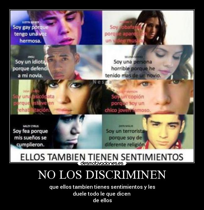 NO LOS DISCRIMINEN - que ellos tambíen tienes sentimientos y les
duele todo le que dicen
de ellos