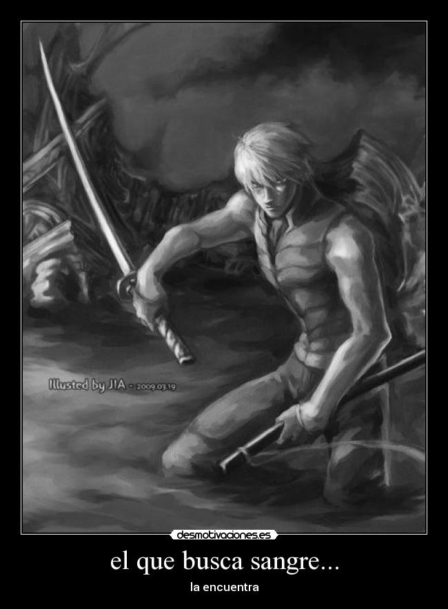el que busca sangre... -