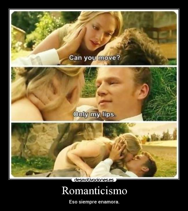 Romanticismo - Eso siempre enamora.