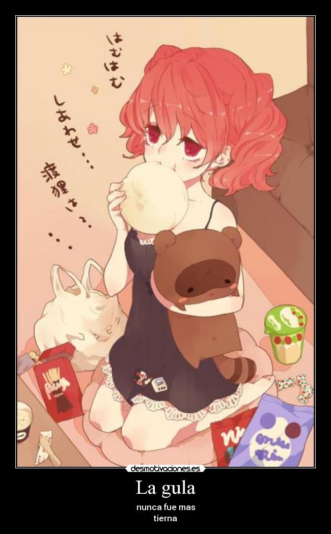 La gula - nunca fue mas
tierna