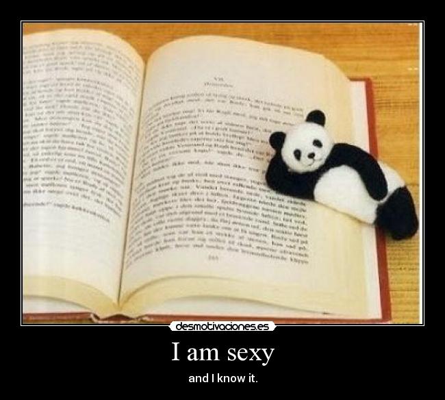 I am sexy - and I know it.