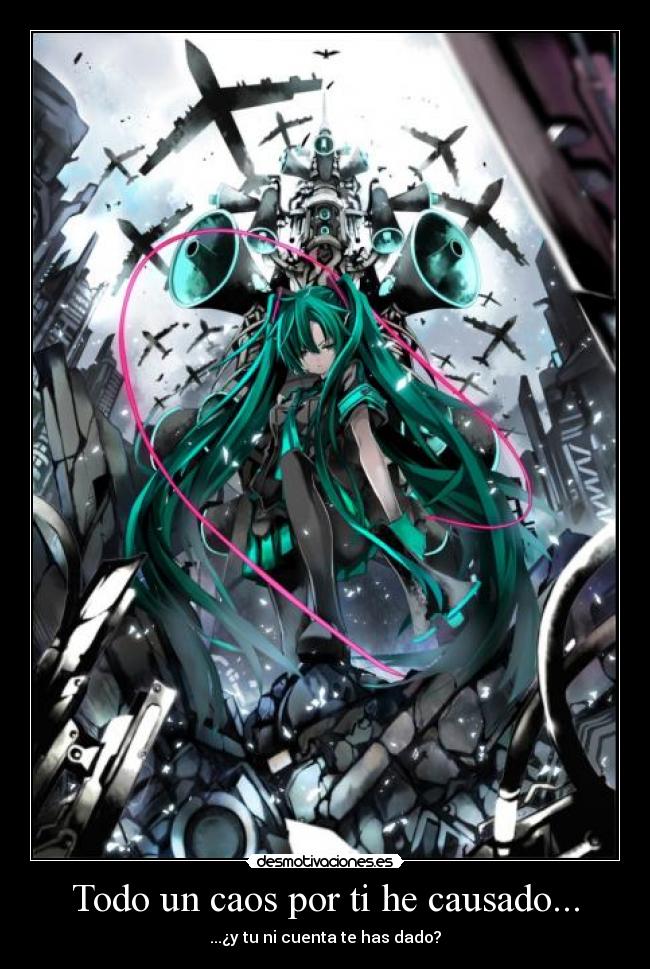 carteles vocaloid anime canciones love war otaku hatsune miku caos desorde amor correspondido atencion desmotivaciones