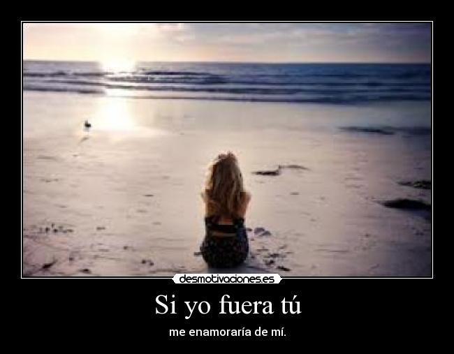 Si yo fuera tú -