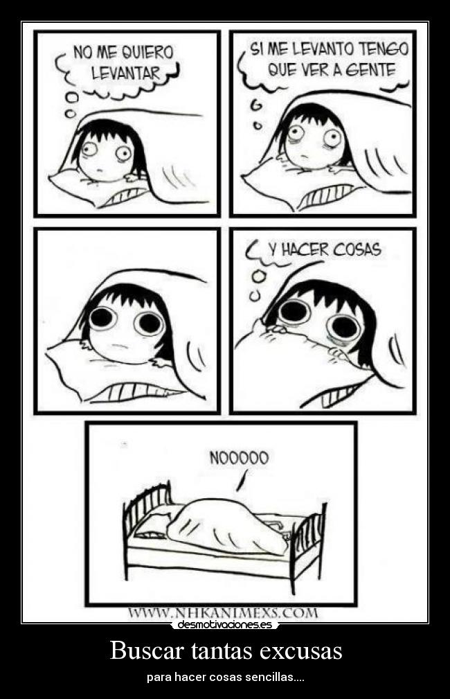 Buscar tantas excusas - para hacer cosas sencillas....