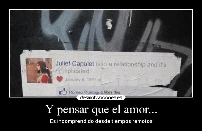 Y pensar que el amor... - Es incomprendido desde tiempos remotos