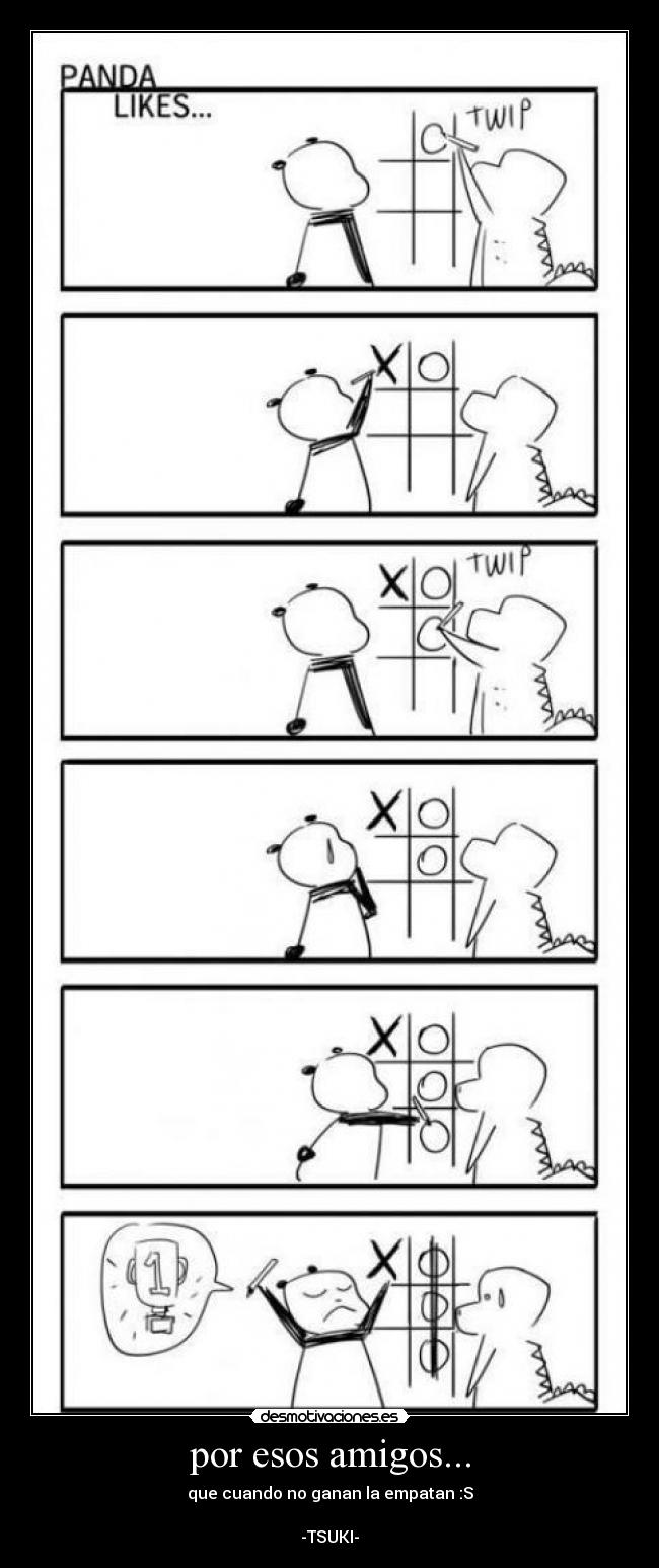 por esos amigos... - que cuando no ganan la empatan :S
-TSUKI-