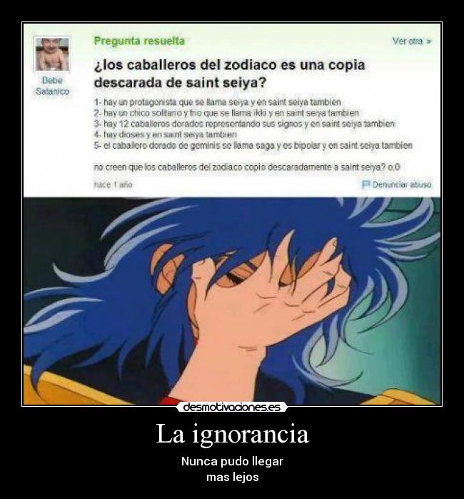 La ignorancia - Nunca pudo llegar
mas lejos