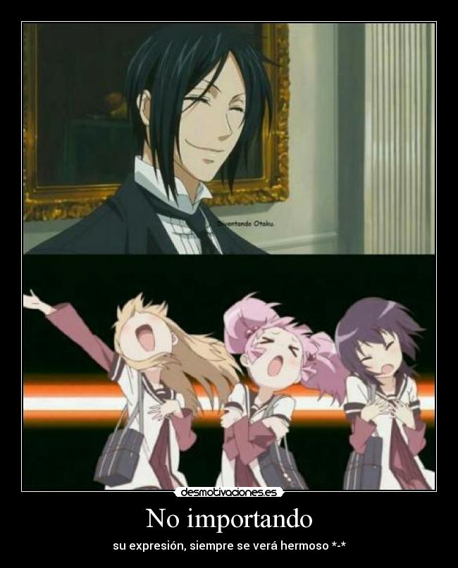 No importando - su expresión, siempre se verá hermoso *-*