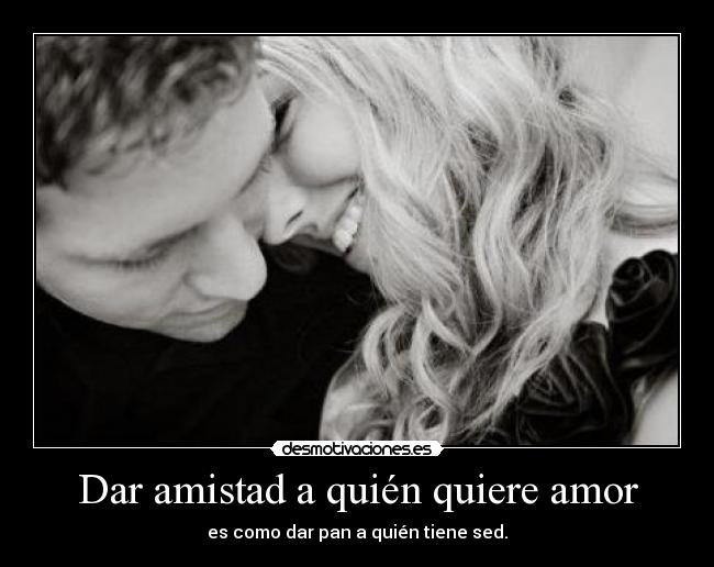 carteles amistad amor laiam vida amor amistad desmotivaciones