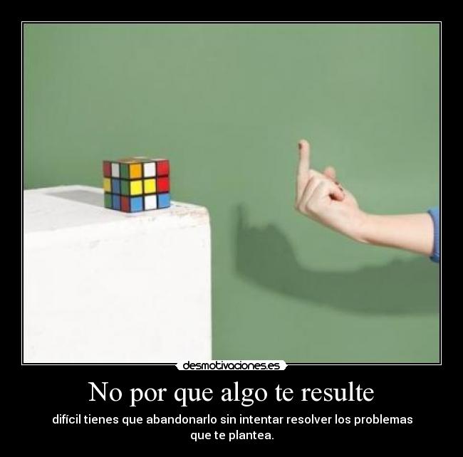 No por que algo te resulte -