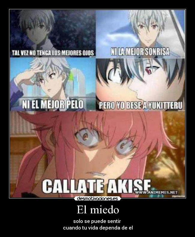 El miedo - solo se puede sentir
cuando tu vida dependa de el