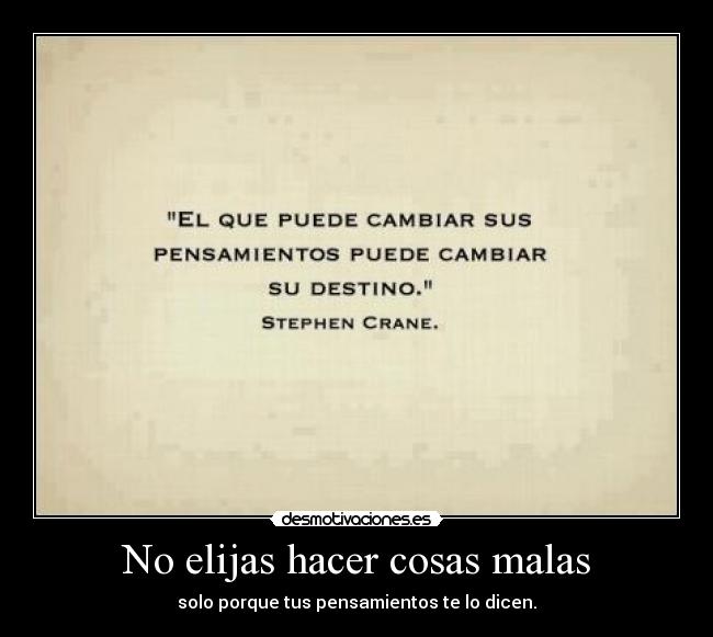 No elijas hacer cosas malas - solo porque tus pensamientos te lo dicen.
