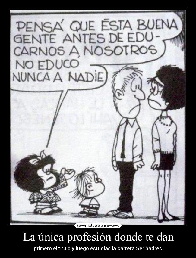 La única profesión donde te dan -