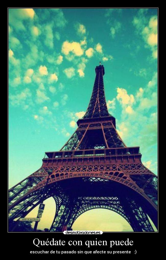 Quédate con quien puede - escuchar de tu pasado sin que afecte su presente ♥ :)