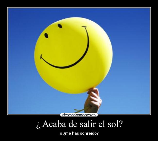 ¿ Acaba de salir el sol? -