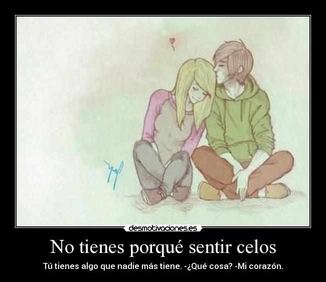 No tienes porqué sentir celos -